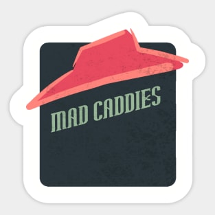 mad caddies Sticker